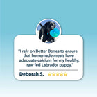 Better Bones - Dried Bone For Homemade Diets